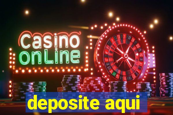 deposite aqui